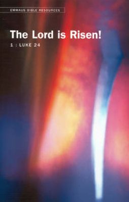 Emmaus Bible Resources: The Lord is Risen! (Luke 24)