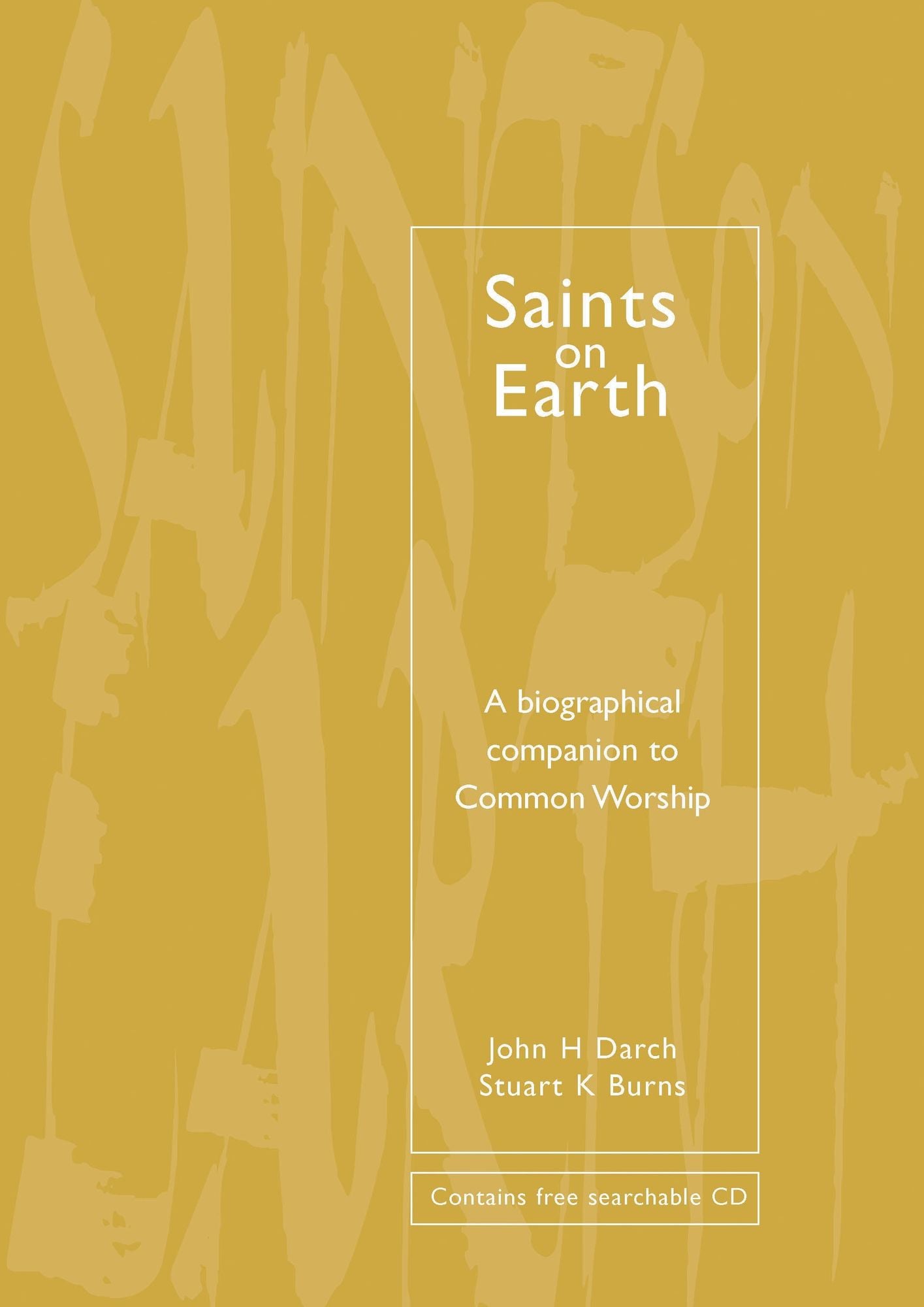 Common Worship: Saints on Earth: A Biographical Companion to Common Worship