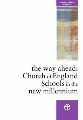 The Way Ahead: Church of England Schools in the New Millennium