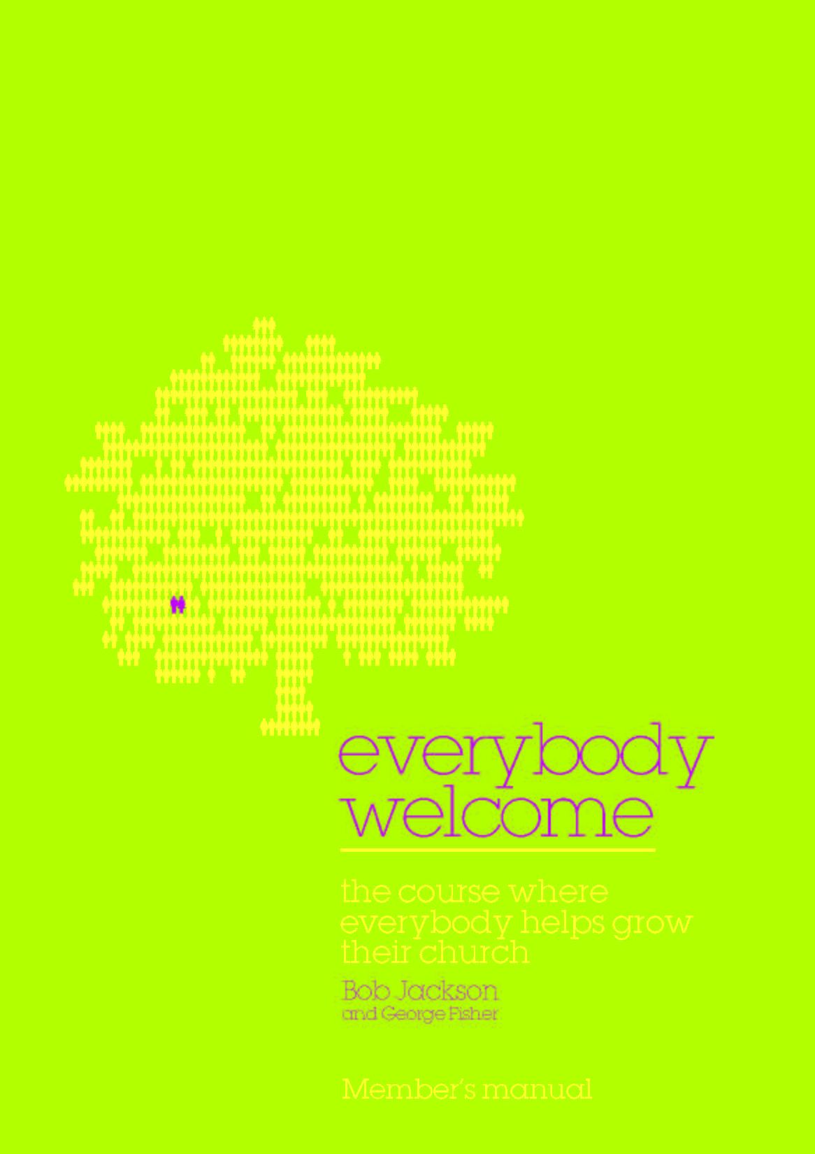 Everybody Welcome: The Course Member's Booklet: The Course Where Everybody Helps Grow Their Church