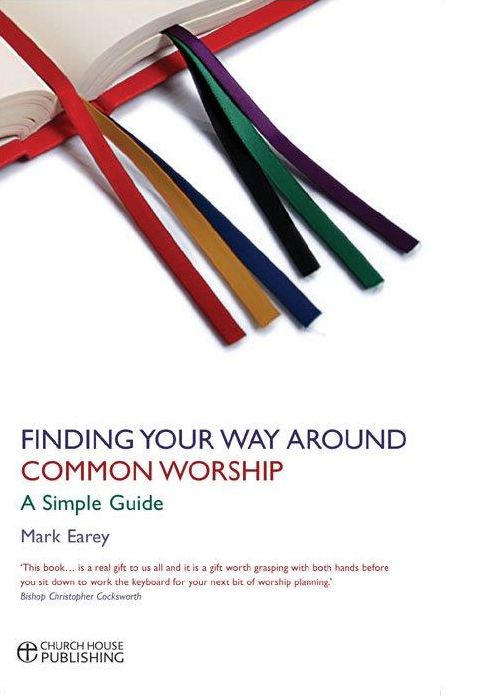 Finding Your Way Around Common Worship: A Simple Guide
