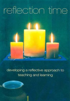 Reflection Time: Developing a Reflective Approach to Teaching and Learning