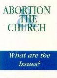 Abortion and the Church: What are the Issues?