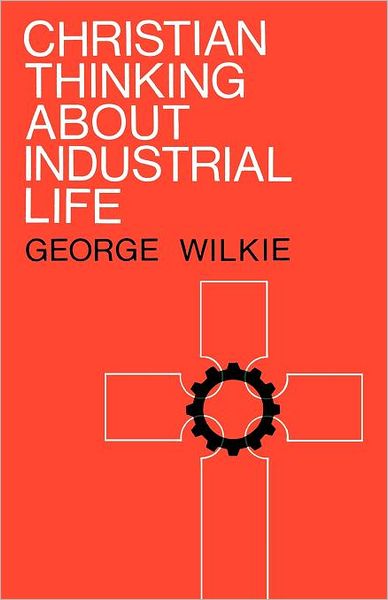 Christian Thinking About Industrial Life
