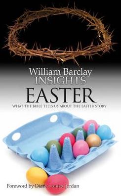 Insights: Easter: What the Bible Tells Us About the Easter Story