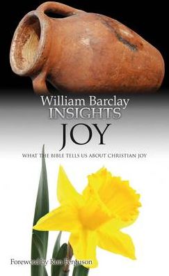 Insights: Joy: What the Bible Tells Us About Christian Joy