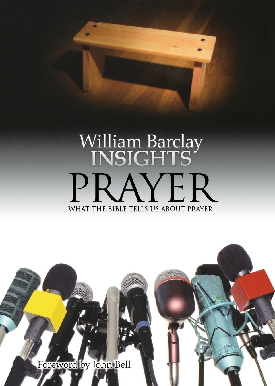 Insights: Prayer: What the Bible Tells Us About Prayer
