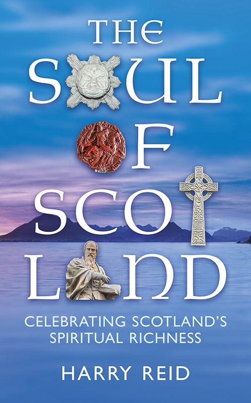 Soul of Scotland: Celebrating Scotland's Spiritual Richness