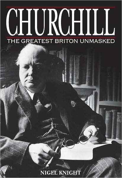 Churchill: The Greatest Briton Unmasked: The Greatest Briton Unmasked (PagePerfect NOOK Book)