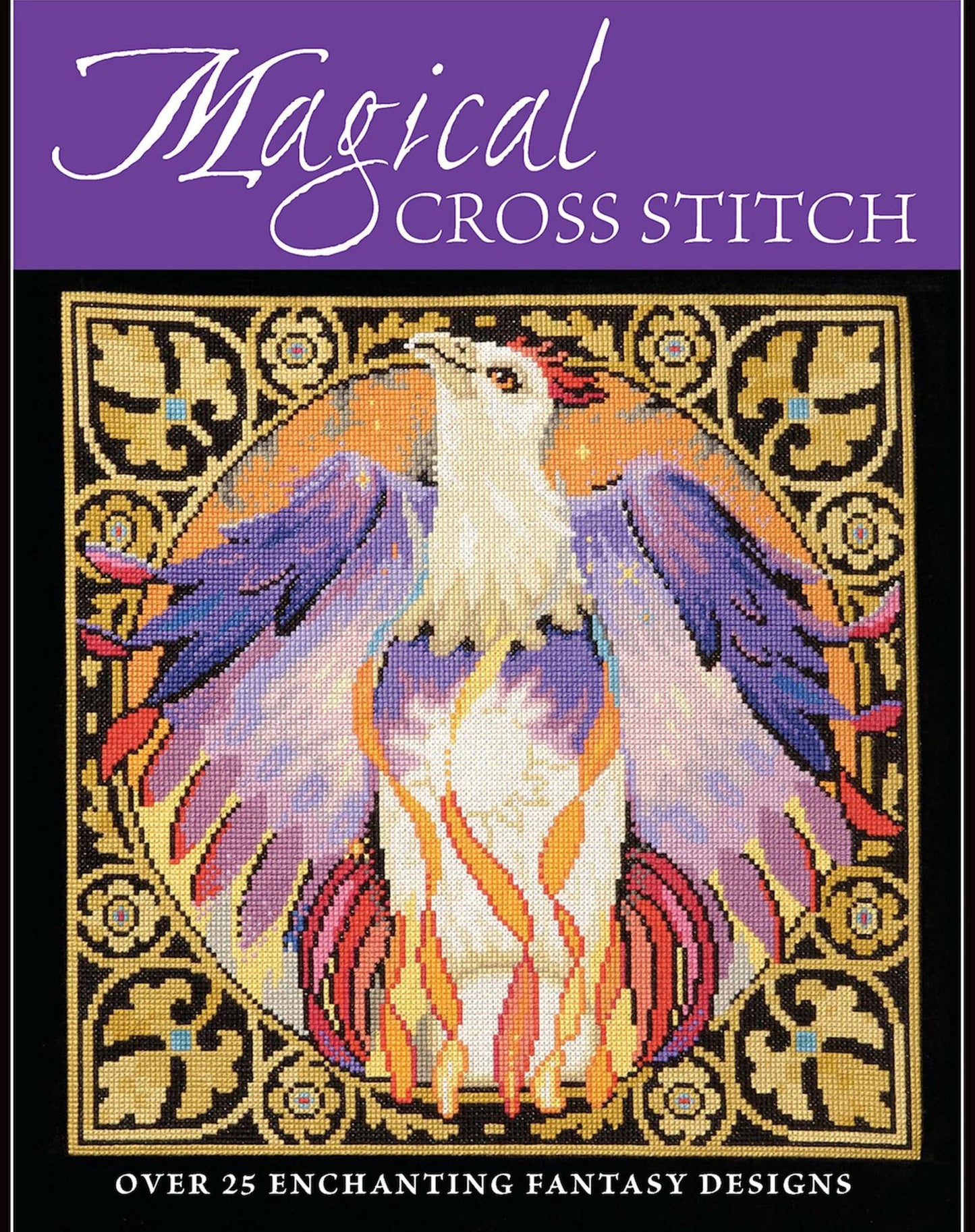 Magical Cross Stitch: Over 25 Enchanting Fantasy Designs