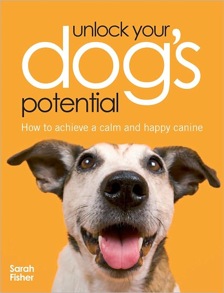 Unlock Your Dog's Potential: How to Achieve a Calm and Happy Canine (PagePerfect NOOK Book)
