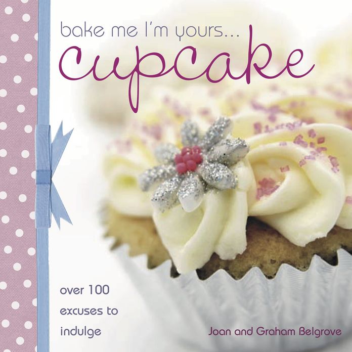 Bake Me I'm Yours Cupcake: Over 100 Excuses to Indulge (PagePerfect NOOK Book)