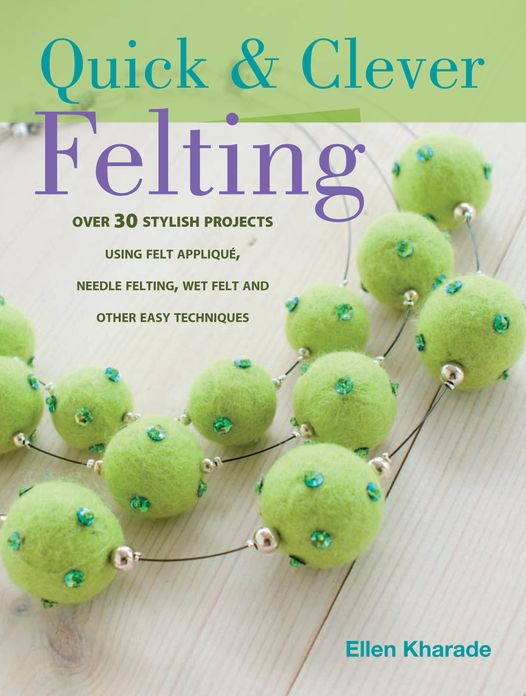 Quick And Clever Felting (PagePerfect NOOK Book)