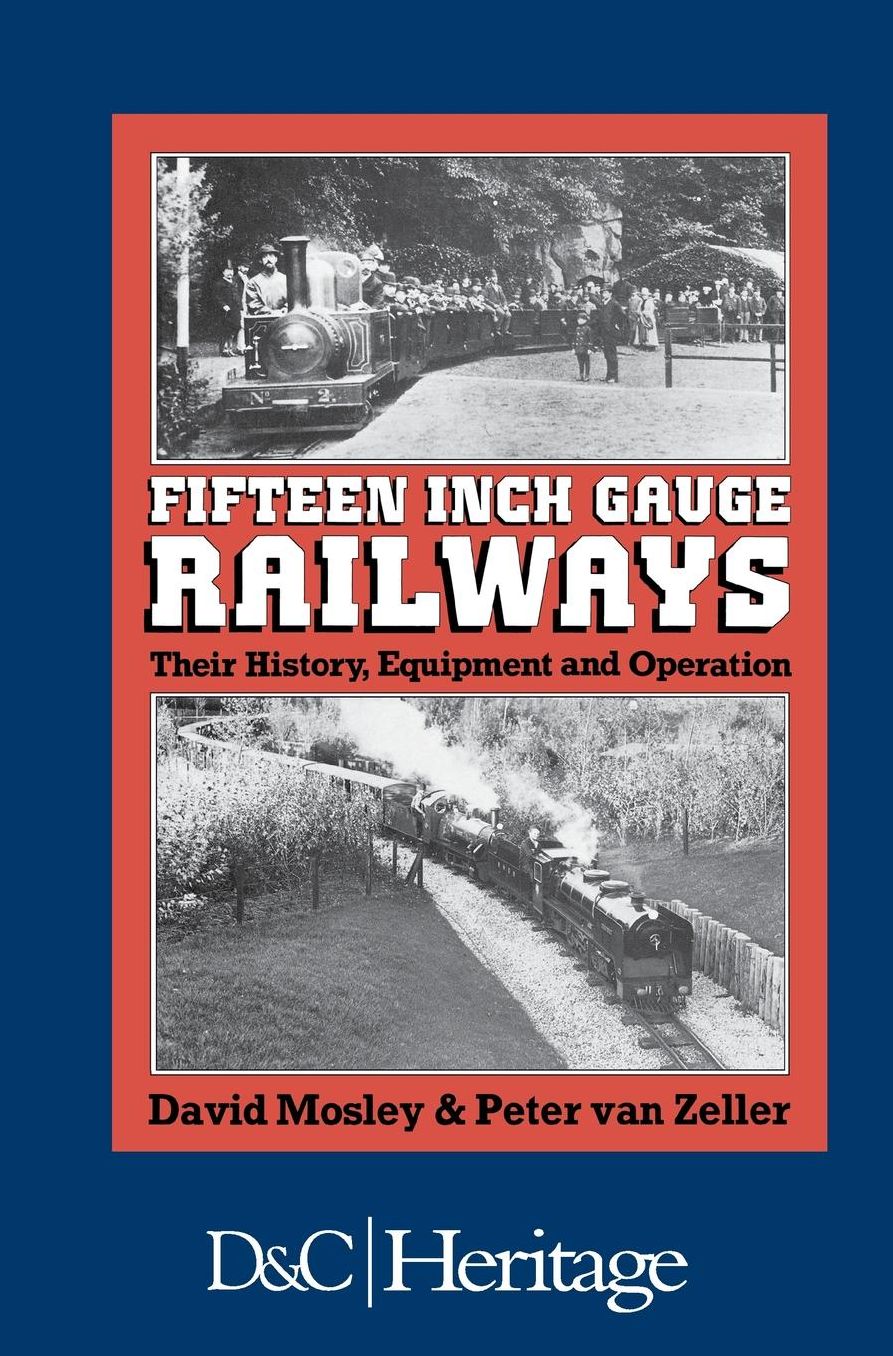 Fifteen-Inch Gauge Railways: Their History, Equipment and Operation