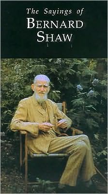 Sayings of Bernard Shaw