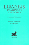 Libanius: Imaginary Speeches: A Selection of Declamations