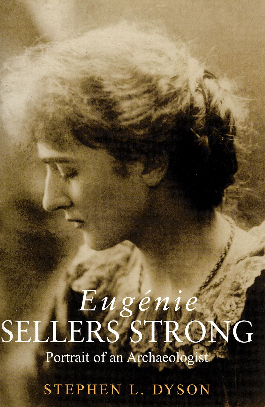 Eugenie Sellers Strong: Portrait of an Archaeologist