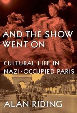 And the Show Went on: Cultural Life in Nazi-Occupied Paris