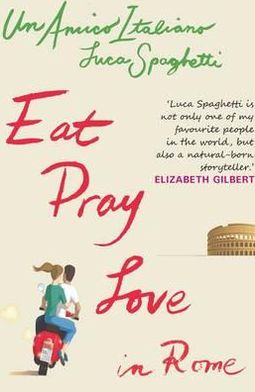 Eat Pray Love in Rome. Luca Spaghetti