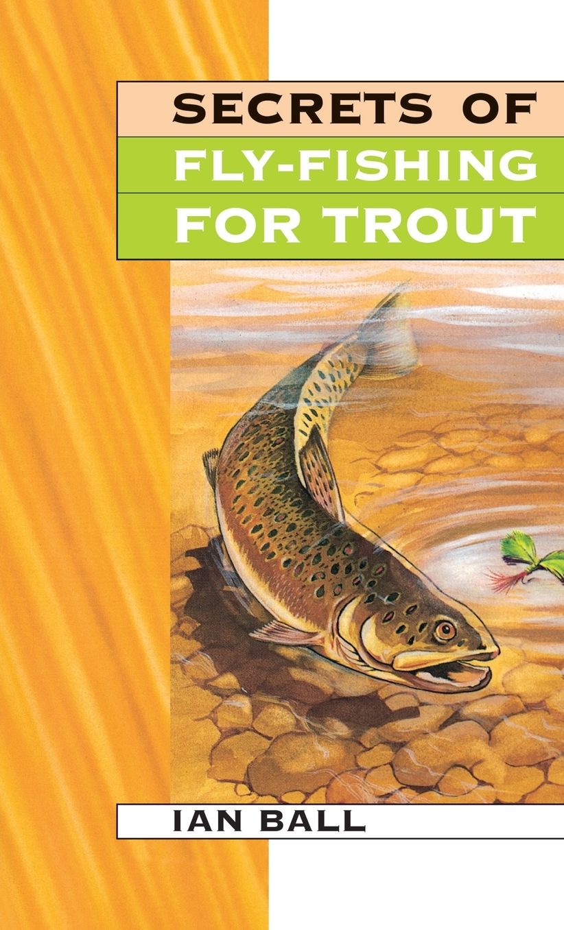 Secrets of Fly-Fishing for Trout