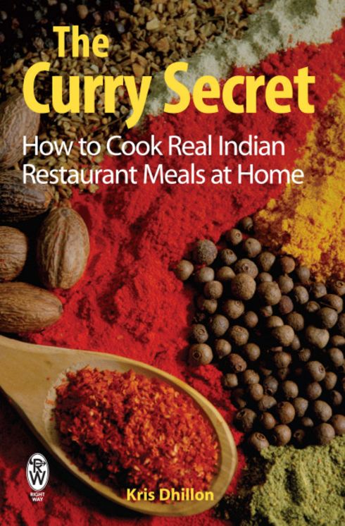 The Curry Secret: How to Cook Real Indian Restaurant Meals at Home
