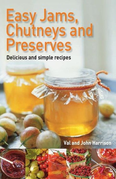 Easy Jams, Chutneys and Preserves
