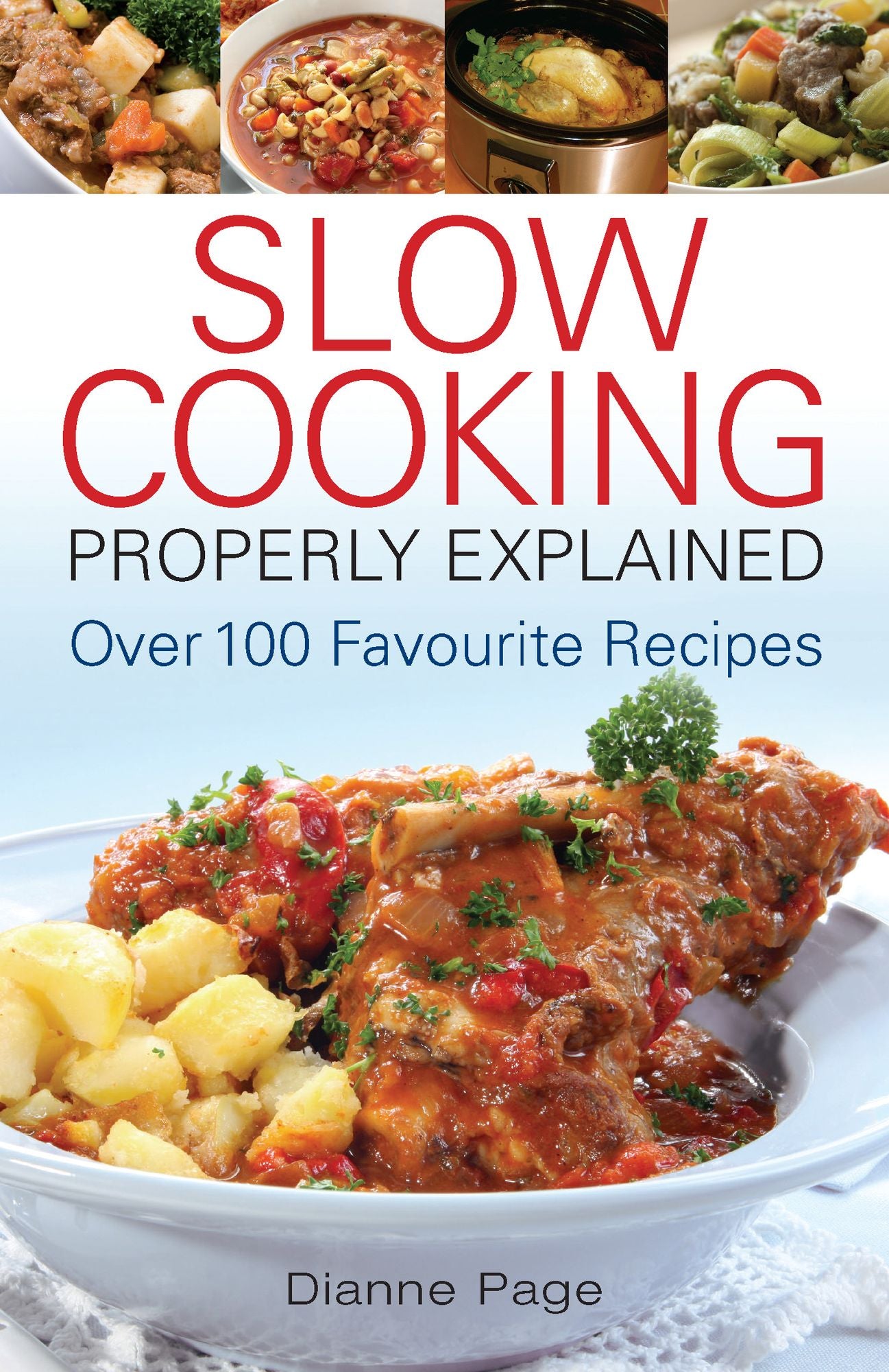 Slow Cooking Properly Explained: Over 100 Favourite Recipes