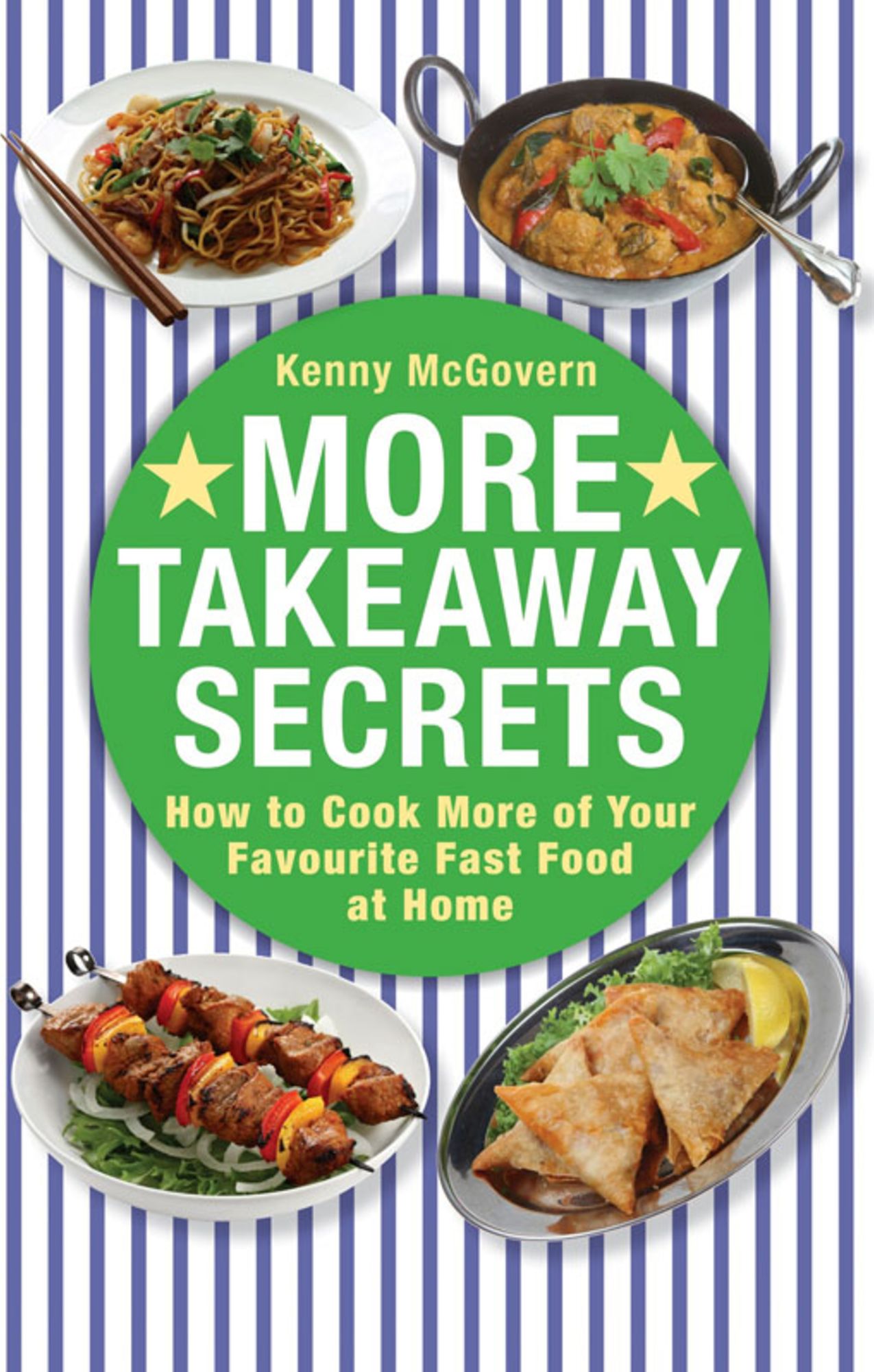 More Takeaway Secrets: How to Cook More of your Favourite Fast Food at Home