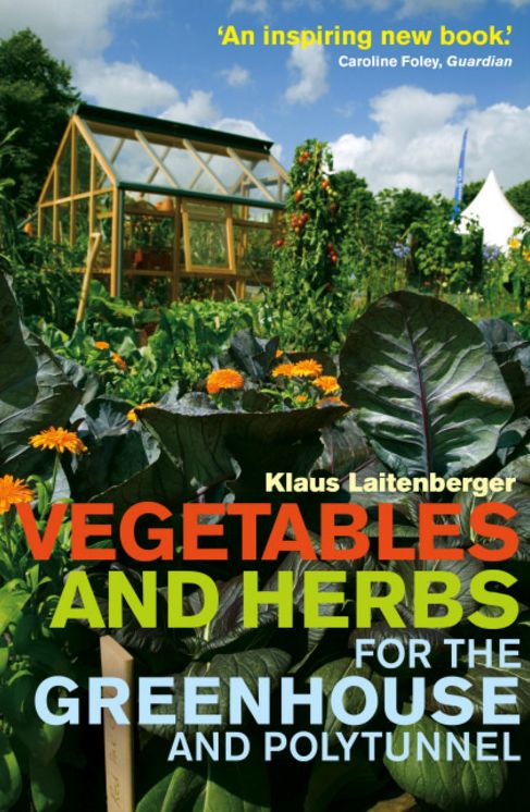 Vegetables and Herbs for the Greenhouse and Polytunnel