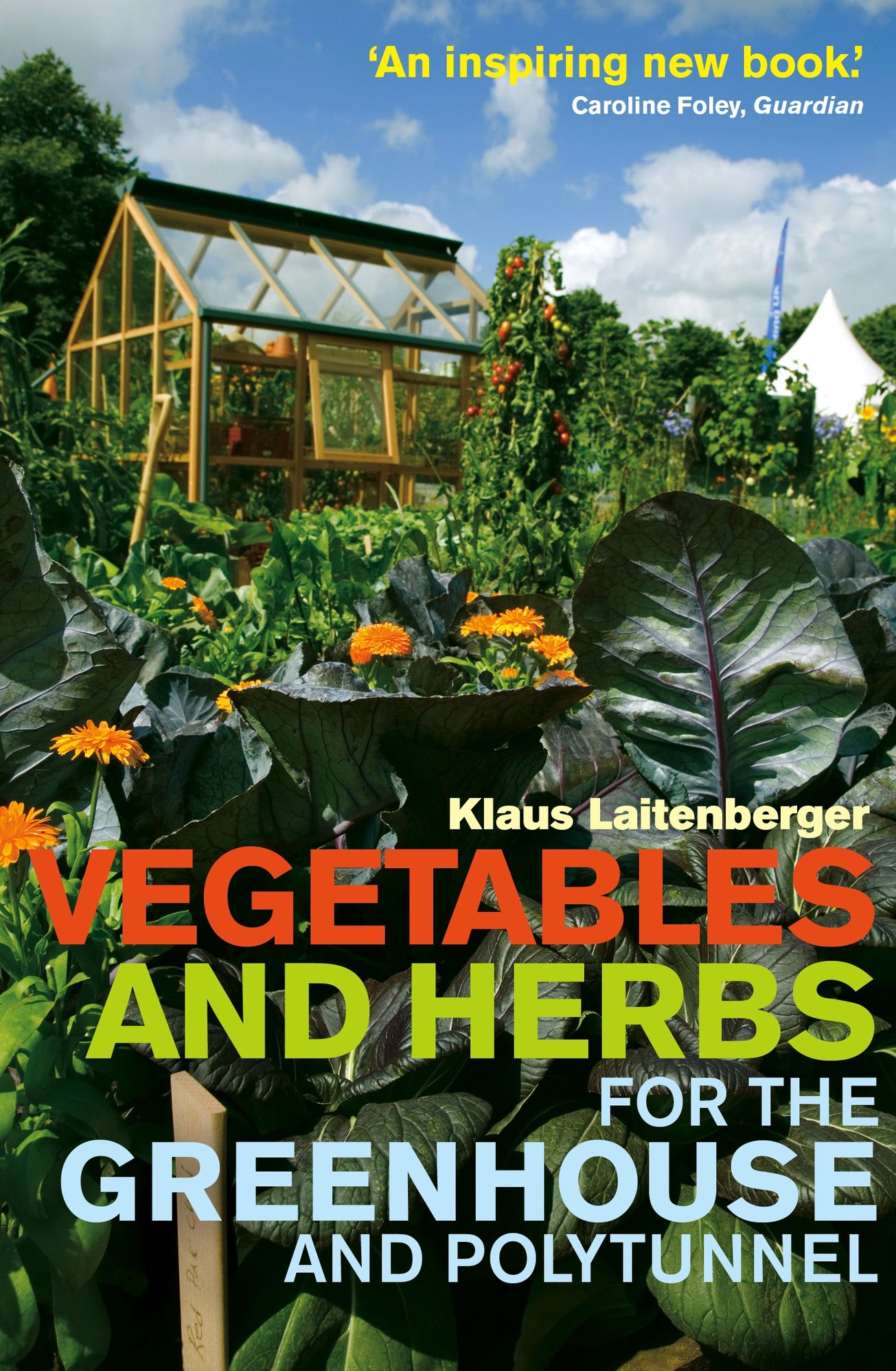 Vegetables and Herbs for the Greenhouse and Polytunnel