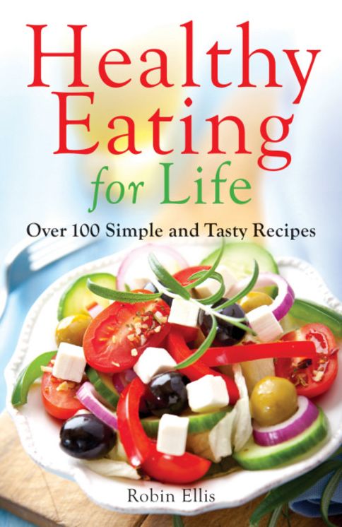 Healthy Eating for Life: Over 100 Simple and Tasty Recipes