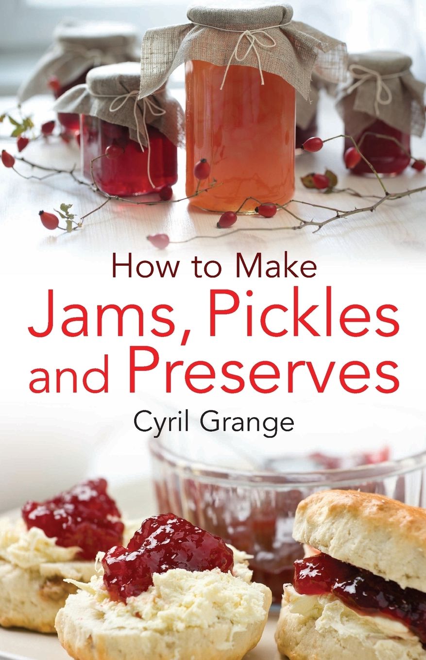 How To Make Jams Pickles And Presesrves