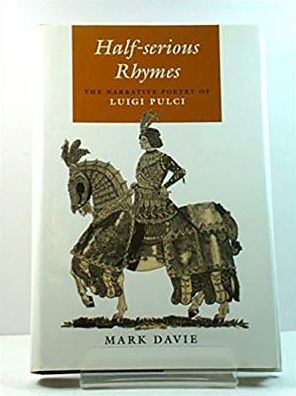 Half-Serious Rhymes: The Narrative Poetry of Luigi Pulci