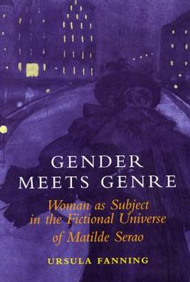 Gender Meets Genre: Woman As Subject in the Fictional Universe of Matilde Serao