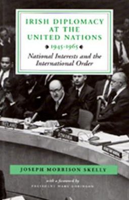 Irish Diplomacy at the United Nations, 1945-65