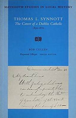 Thomas L. Synnott: The Career of a Dublin Catholic, 1830-1870