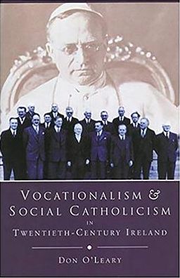 Vocationalism and Social Catholicism in Twentieth-Century Ireland