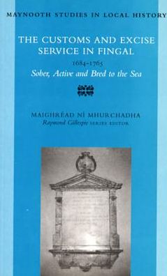 Sober, Active and Bred to the Sea: The Customs and Excise Service in Fingal, 1684-1765