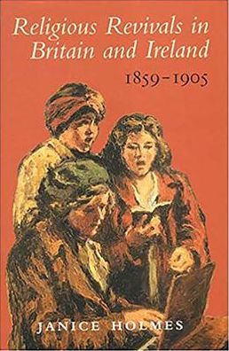 Religious Revivals in Britain and Ireland, 1859-1905