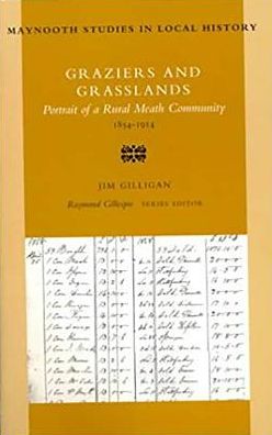 Graziers and Grasslands (Maynooth Studies in Local History Series): Portrait of a Rural Meath Community, 1854-1914