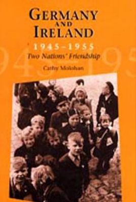 Germany and Ireland, 1945-1955: Two Nations' Friendship