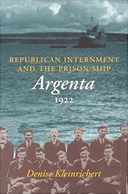 Republican Internment and the Prison Ship Argenta 1922