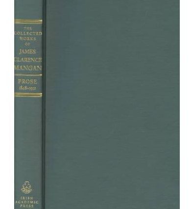 The Collected Works of James Clarence Mangan Prose V2