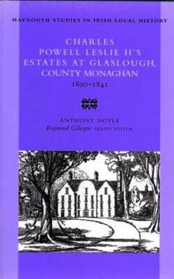 Charles Powell Leslie (II)'s Estates at Glaslough, County Monaghan, 1800-41