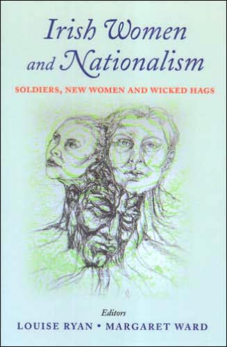 Irish Women and Nationalism: Soldiers, New Women and Wicked Hags