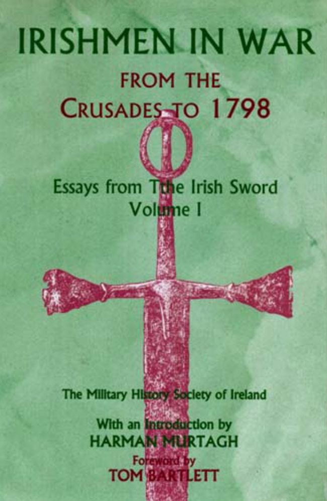 Essays from the Irish Sword: Irishmen in War from the Crusades To 1798