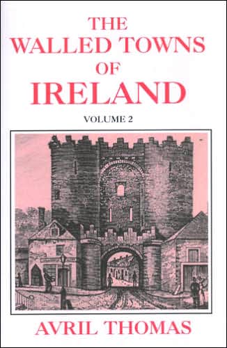 The Walled Towns of Ireland: Volume 2