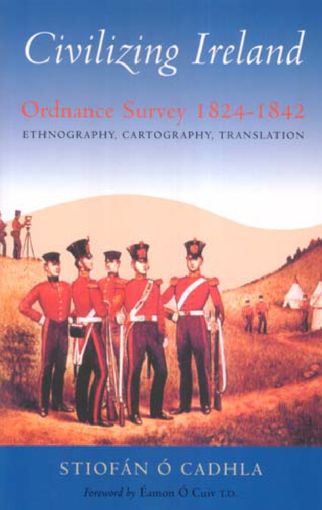 Civilizing Ireland: Ordnance Survey 1824-1842 Ethnography, Cartography, Translation