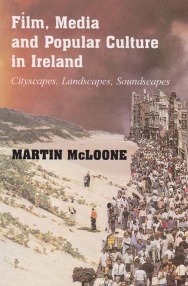 Film, Media and Popular Culture in Ireland: Cityscapes, Landscapes, Soundscapes