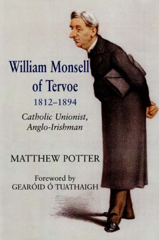 William Monsell of Tervoe, 1812-1894: Catholic Unionist, Anglo-Irishman